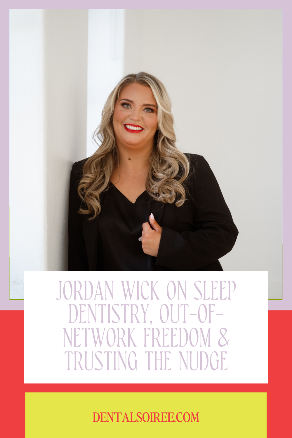 Jordan Wick on Sleep Dentistry, Out-of-Network Freedom & Trusting the Nudge